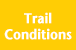 Trail Conditions